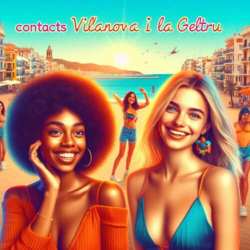 Encuentra contactos y teléfonos de escorts en Vilanova i la Geltrú